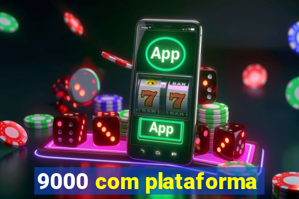 9000 com plataforma